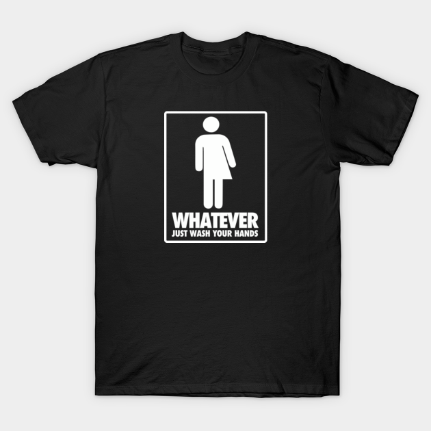 Discover Don't care which restroom you use, just wash your hands - Equality - T-Shirt