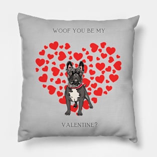 Woof You Be My Valentine? For Frenchie Lovers Pillow