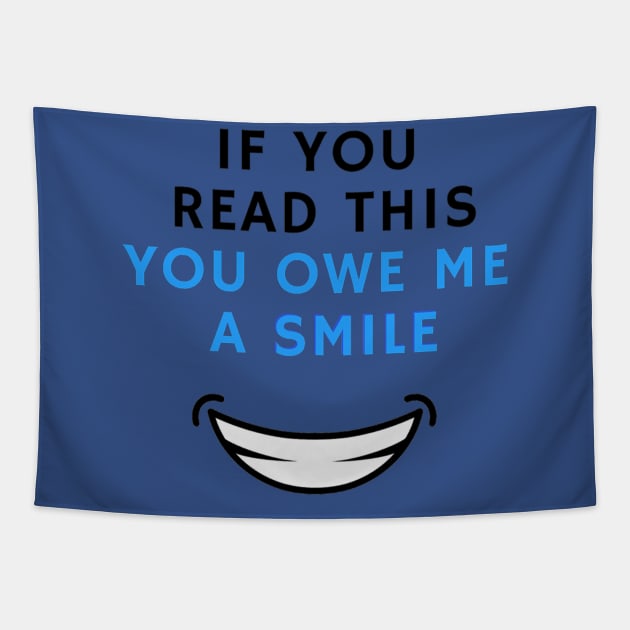 If you read this you owe me a smile Tapestry by Evapy