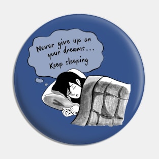 Never give up on your dreams Pin