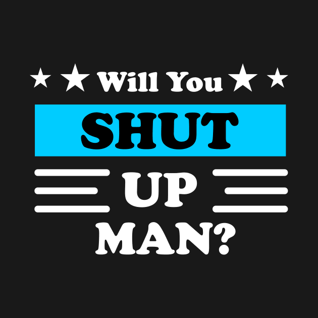 Will You Shut Up Man by Linda Glits