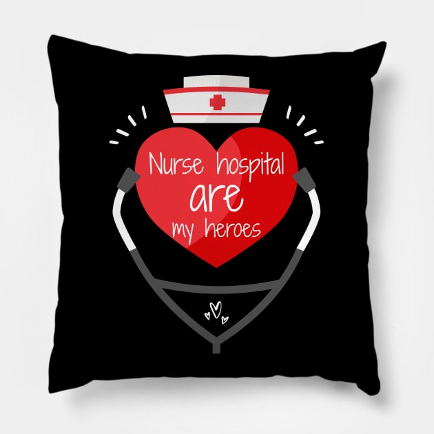 Nurses Hospital Are My Hero,  Heart Hero For Nurse And Doctor,  Front Line Workers Are My Heroes Pillow by wiixyou