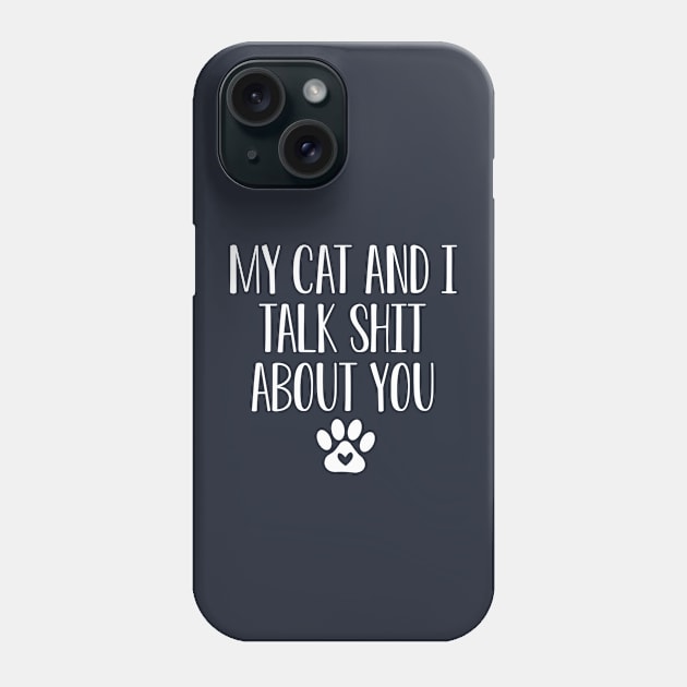 Funny Cat Lover Gift My Cat and I Talk About You Phone Case by kmcollectible