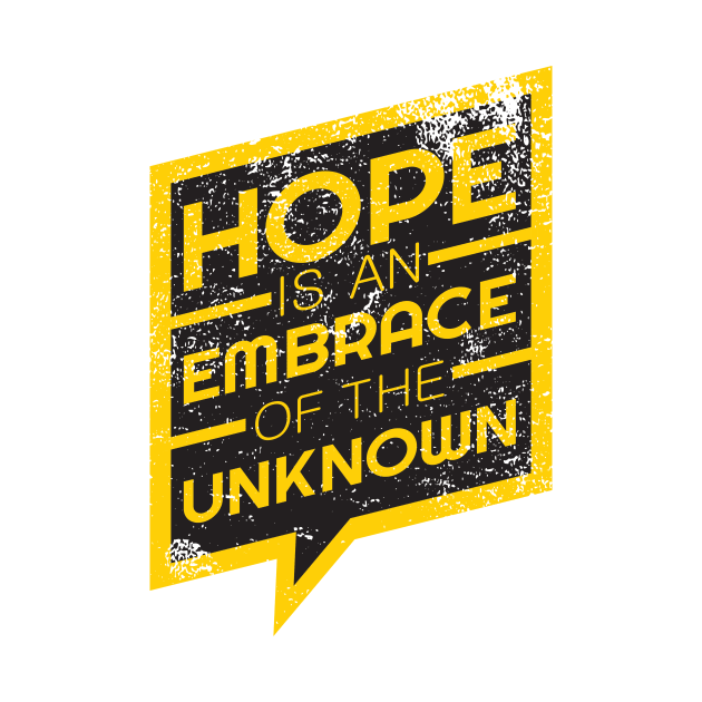 'Hope Is An Embrace Of The Unknown' Radical Kindness Shirt by ourwackyhome