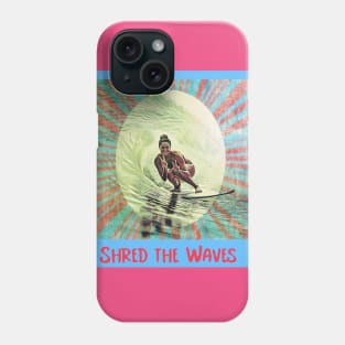Shred the Waves (surfer girl) Phone Case
