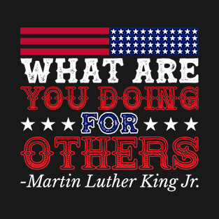 What Are You Doing For Others T-Shirt