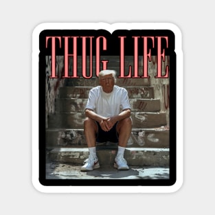 Funny Donald Trump thug life Magnet