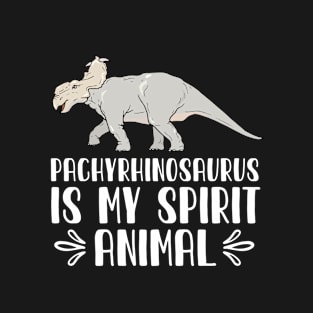 Pachyrhinosaurus is My Spirit Animal T-Shirt