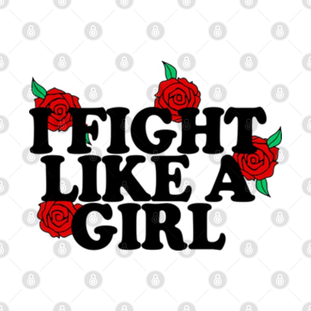 I Flight Like A Girl - Typographic/Rose Design by DankFutura