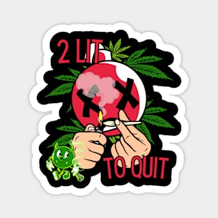 2 LIT 2 QUIT Magnet