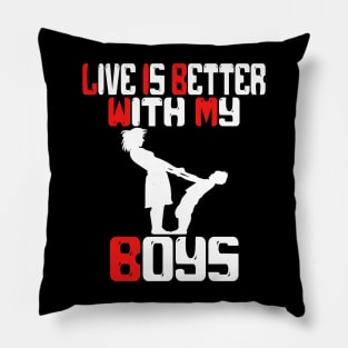 live is better with my boys Pillow