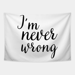 i'm never wrong Tapestry