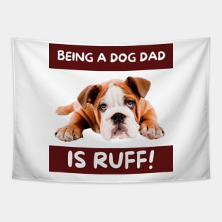 Being a dog dad is ruff! Tapestry