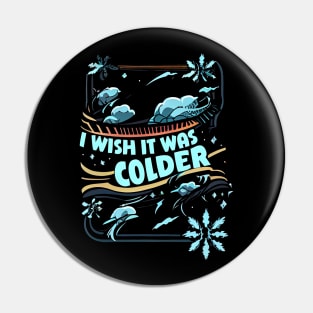 I Wish It Was Colder Fun Design Pin