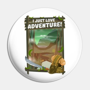 I Just Love Adventure! Pin