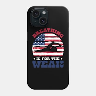 Funny Swimmer Breathing Is For The Weak Swim Sport Swimming Phone Case