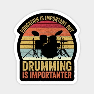 Education Is Important But Drumming Is Importanter Magnet