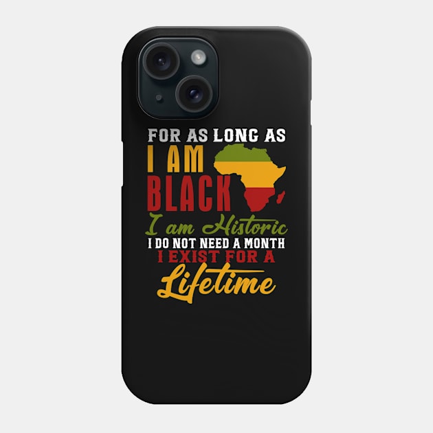 I Am Black History Lifetime Cool Black History Month Phone Case by omorihisoka