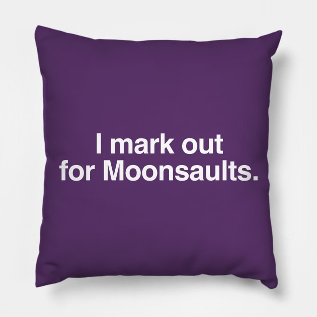 I mark out for Moonsaults. Pillow by C E Richards
