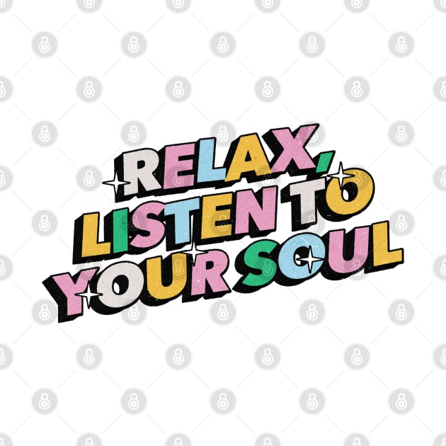 Relax listen to your soul - Positive Vibes Motivation Quote by Tanguy44