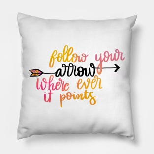 Follow your arrow Pillow