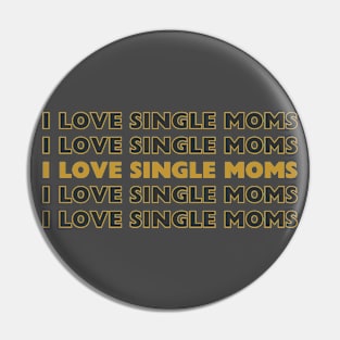 i love single moms Pin