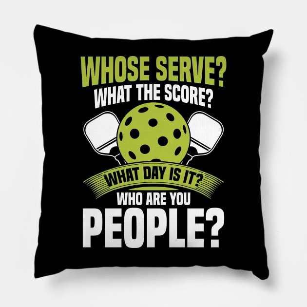 Whose Serve? What's the score? What day? - Pickleball Pillow by AngelBeez29