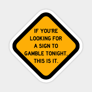 Here's a Sign to Gamble Magnet