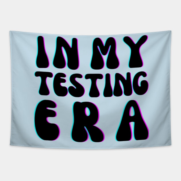 Funny In My Testing Era Tapestry by TreSiameseTee