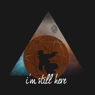 I'M STILL HERE T-Shirt