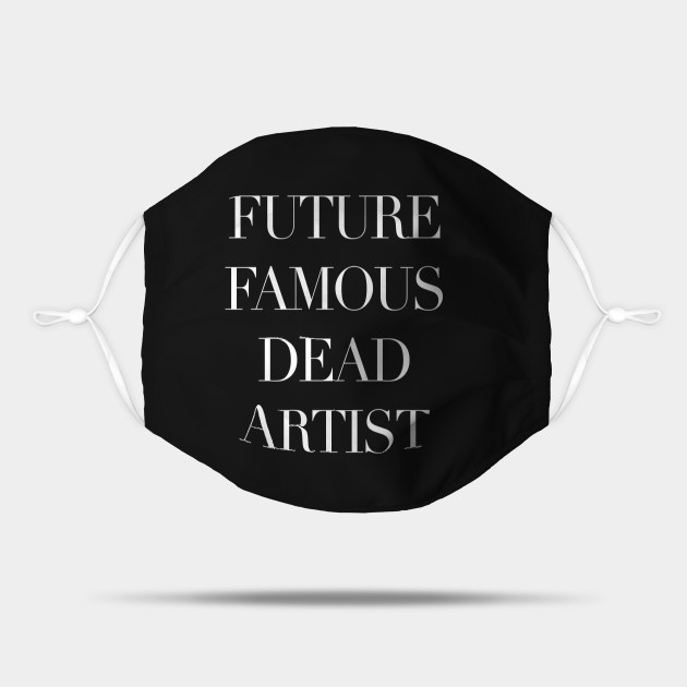 Future Famous Dead Artist Funny Artist Mask Teepublic