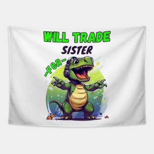 Will Trade Sister for Dinosaur Tapestry