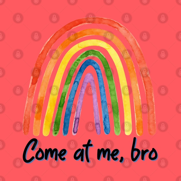 Come at me, bro rainbow by yaywow