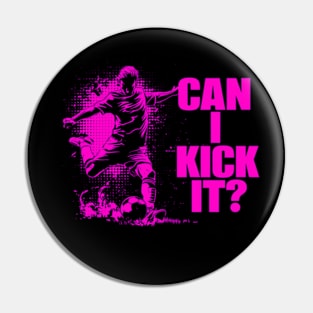 Soccer Player - Can I Kick It Pin