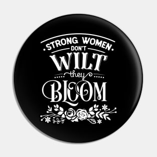 Strong Women Don't Wilt They Bloom Motivational Quote Pin