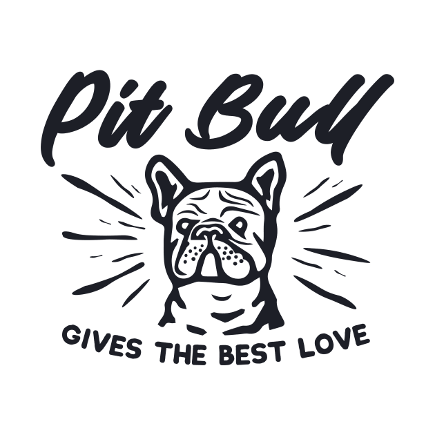Pit Bull GIVES THE BEST LOVE by BLZstore