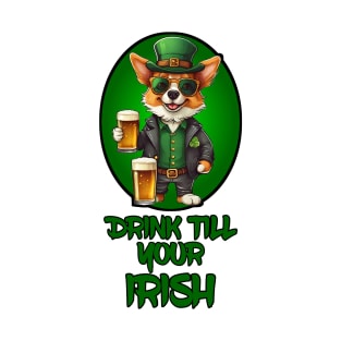 Drink Till Your Irish 2 T-Shirt