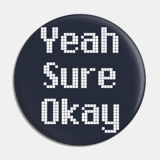 Yeah Sure Okay - Classic Vintage Summer Pin