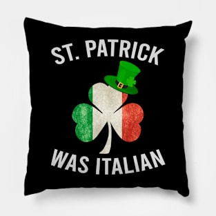 St Patrick was Italian Shirt  St Patricks Day Pillow