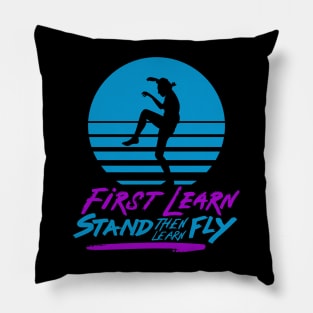 First Learn Stand, then Learn Fly Pillow