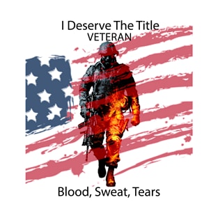 I Deserve The Title Veteran T-Shirt