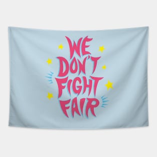 we don't fight fair Tapestry