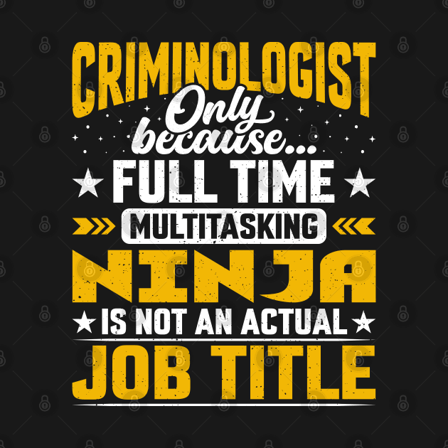 Funny Criminologist Job Title by Pizzan