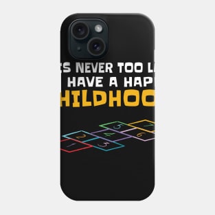 Happy Childrens / never too late for happy Childhood Gift Phone Case