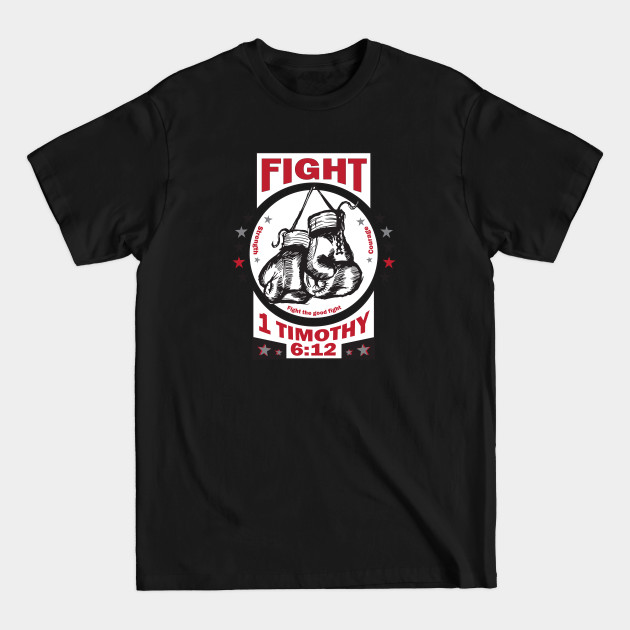 Disover Fight The Good Fight of Faith - Faith - T-Shirt