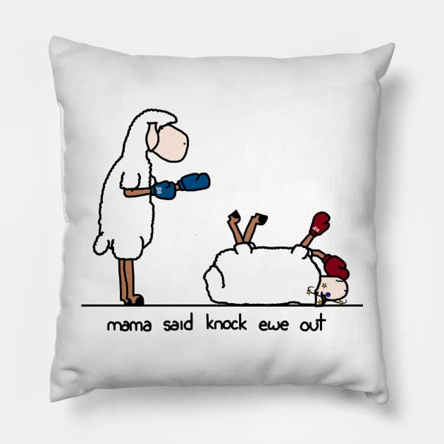 mama said knock ewe out Pillow by paintbydumbers