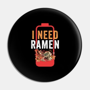 I Need Ramen Funny Anime Noodle Funny Ramen Lover Pin