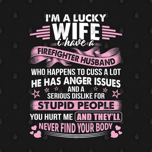 Lucky Wife Of Firefighter Husband Firefighter Wife T Shirt by Murder By Text