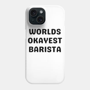 World okayest barista Phone Case