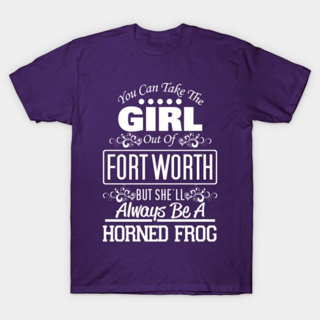 You Can Take The Girl Out Of Fort Worth But She Ll Always Be A
